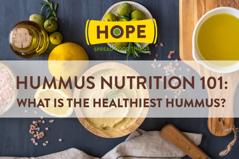 Hummus Nutrition 101: What is the Healthiest Hummus?