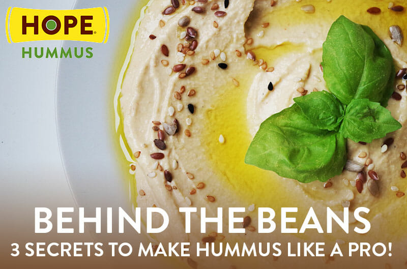 Behind the Beans: 3 Secrets to Make Hummus Like A Pro!