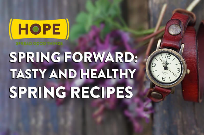 Spring Forward! Tasty and Healthy Spring Recipes