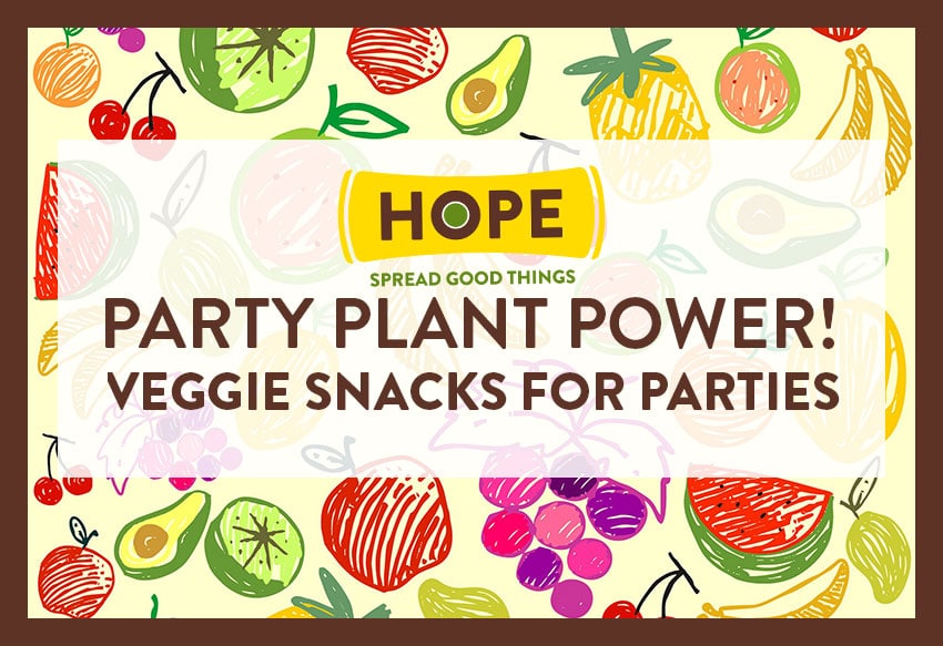 Party Plant Power! Veggie Snacks for Parties from HOPE Foods