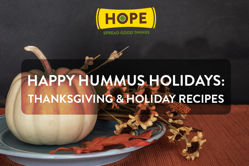 Happy Hummus Holidays: Thanksgiving & Holiday Recipes