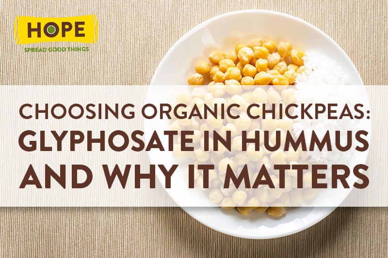 Choosing Organic Chickpeas: Glyphosate in Hummus and Why it Matters