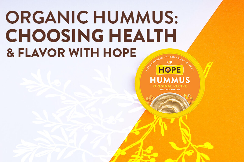 Organic Hummus: Choosing Health and Flavor with Hope